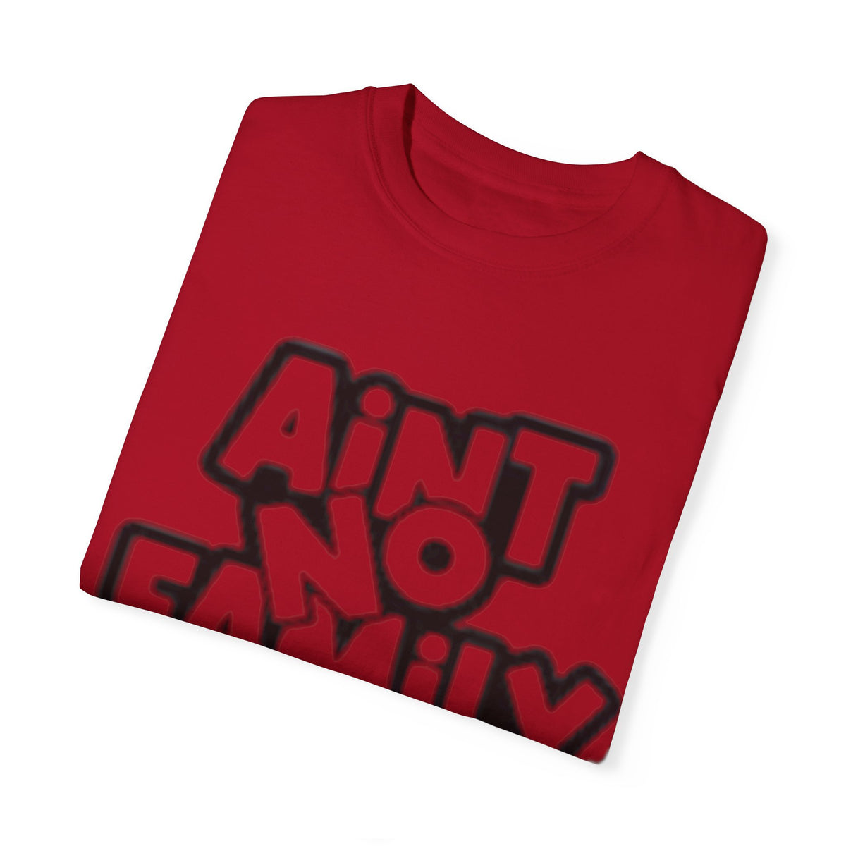 Ain't no family like the one I got Unisex Garment-Dyed T-shirt