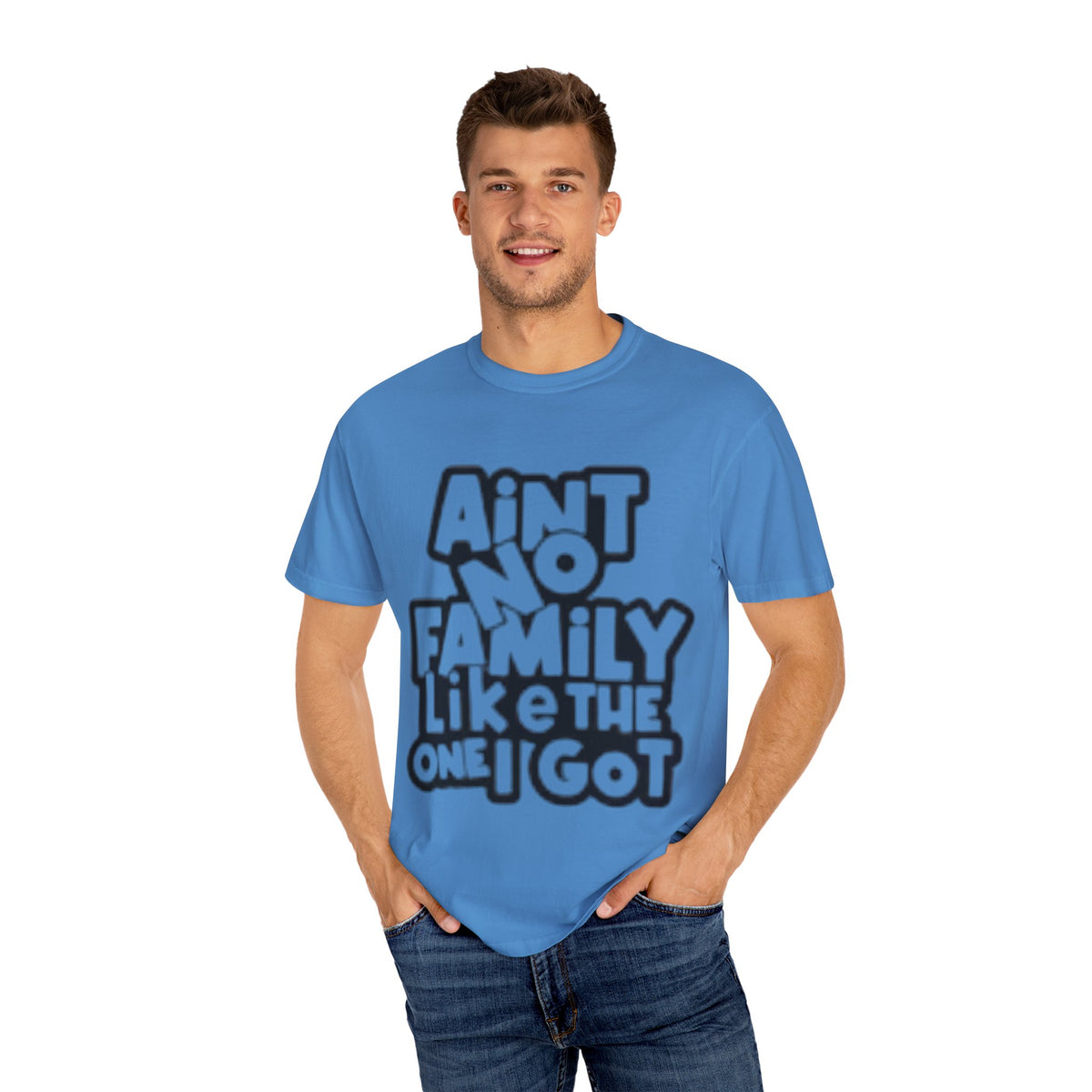 Ain't no family like the one I got Unisex Garment-Dyed T-shirt