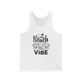 Beach don’t kill my vibe Unisex Jersey Tank
