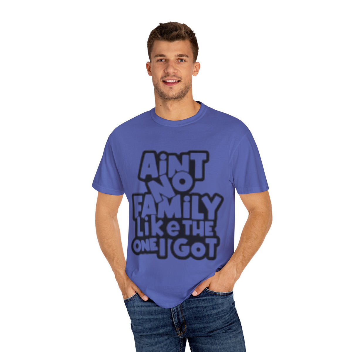 Ain't no family like the one I got Unisex Garment-Dyed T-shirt