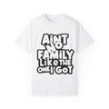 Ain't no family like the one I got Unisex Garment-Dyed T-shirt