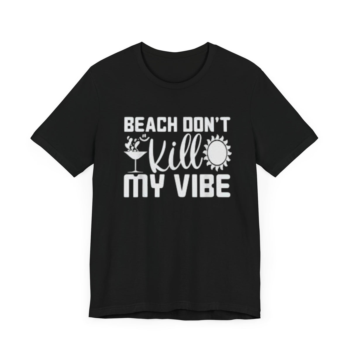 Beach Don’t kill my vibe Unisex Jersey Short Sleeve Tee