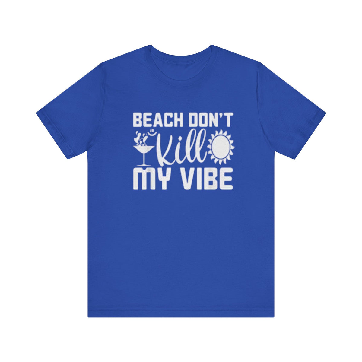 Beach Don’t kill my vibe Unisex Jersey Short Sleeve Tee