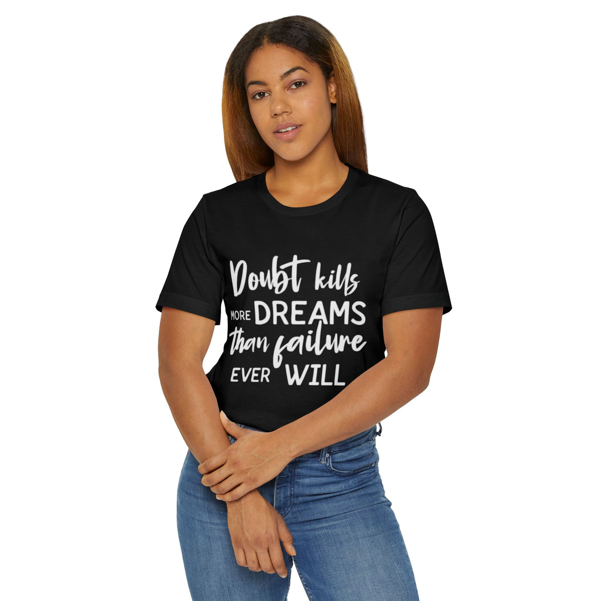 Doubts kill dreams Unisex Jersey T-Shirt