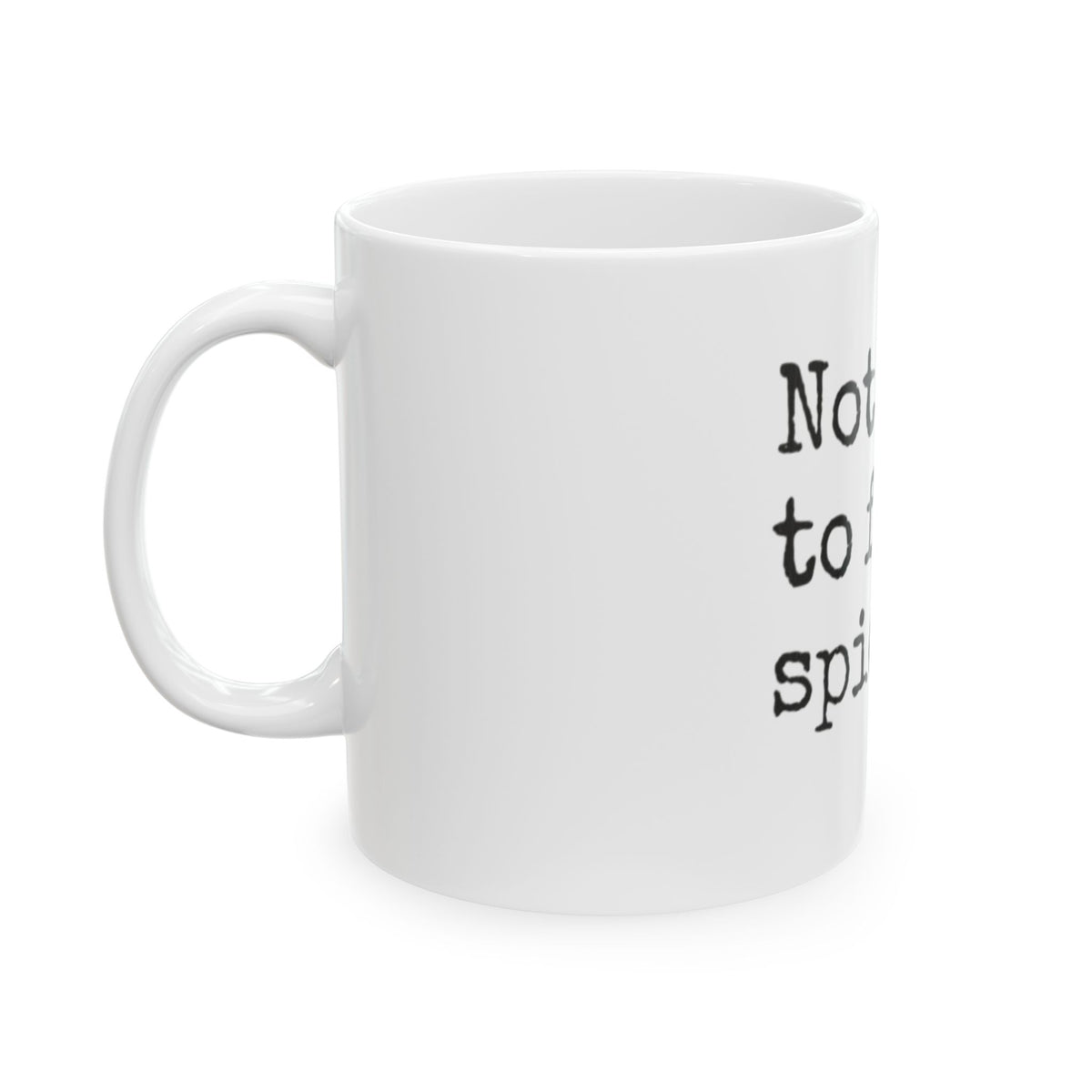 Not here to f spiders Ceramic Mug, (11oz, 15oz)