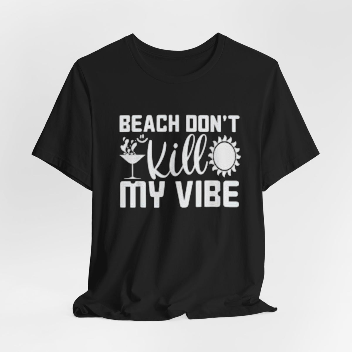 Beach Don’t kill my vibe Unisex Jersey Short Sleeve Tee