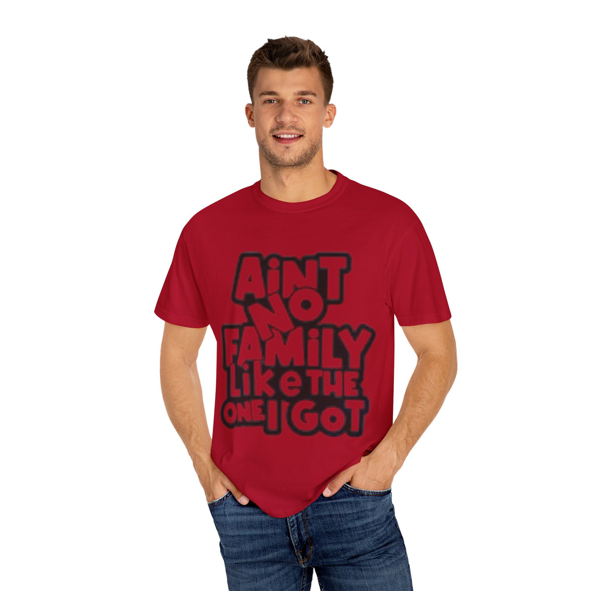 Ain't no family like the one I got Unisex Garment-Dyed T-shirt
