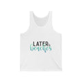 Later Beaches Unisex Jersey Tank